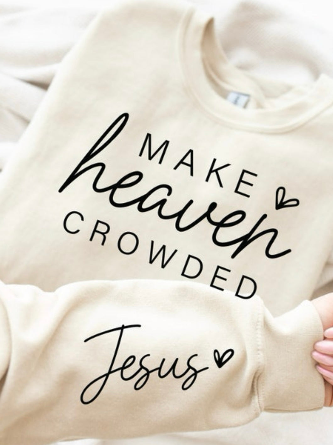 Make Heaven Crowded Sweatshirt Preorder